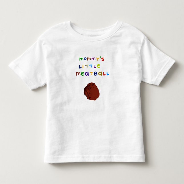 Mommy's Little Meatball Cute Toddler T-Shirt (Front)