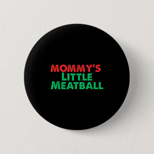 Mommy's Little Meatball Funny Italian Button