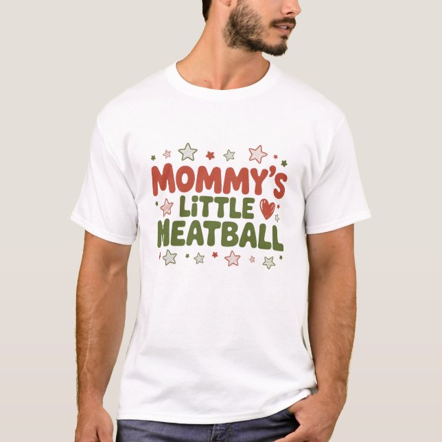 Mommy's Little Meatball: Funny Italian Im A Little T-Shirt (Front)