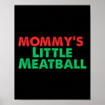 Mommy&#39;s Little Meatball Funny Italian  Poster