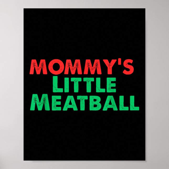 Mommy's Little Meatball Funny Italian  Poster (Front)