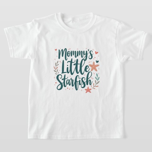 Mommy's Little Starfish T-Shirt  (Laydown)
