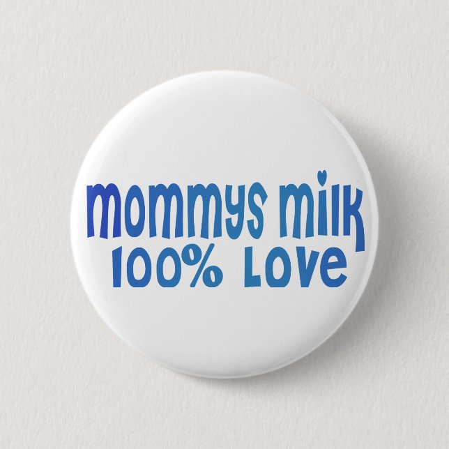 Mommys Milk is LOVE Pinback Button (Front)