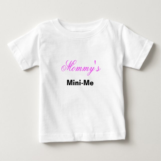 Mommy's Mini-Me Baby T-Shirt (Front)