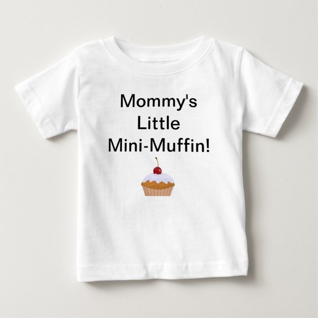 Mommy's Mini Muffin Baby T-Shirt (Front)
