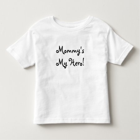 Mommy's My Hero Shirt For Toddlers