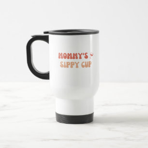 Mommy's Sippy Cup - Funny Travel Mug Tumbler