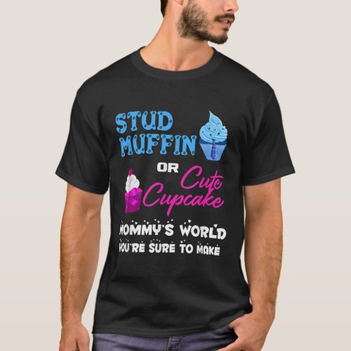 Mommys Stud Muffin Or Cute Cupcake Gender Reveal T_Shirt