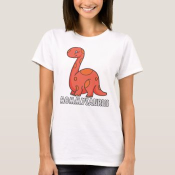 Mommysaurus T-shirt by StargazerDesigns at Zazzle