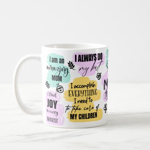 Moms Affirmation Mothers Day Gift Coffee Mug