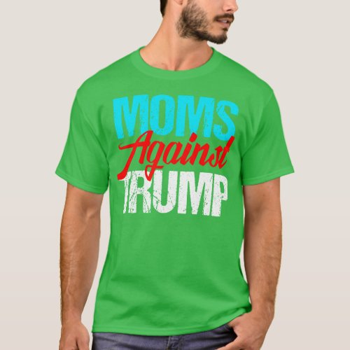 Moms Against Donald Trump T_Shirt