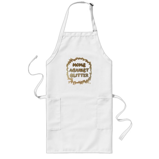 Moms Against Glitter Funny Humor Motto  Long Apron (Front)