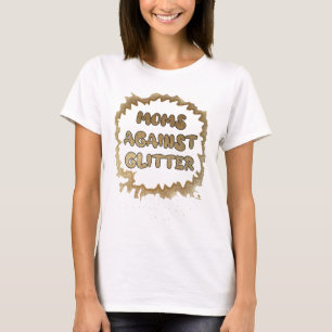 Moms Against Glitter Funny Slogan  T-Shirt