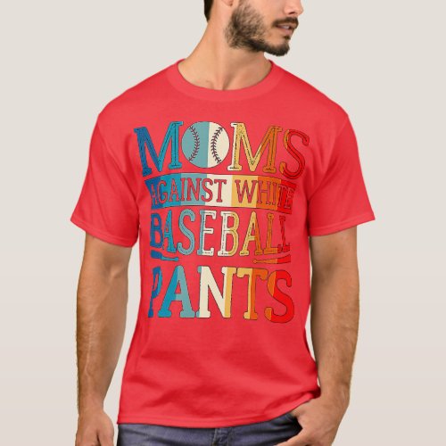 Moms Against White Baseball Pants 1 T_Shirt