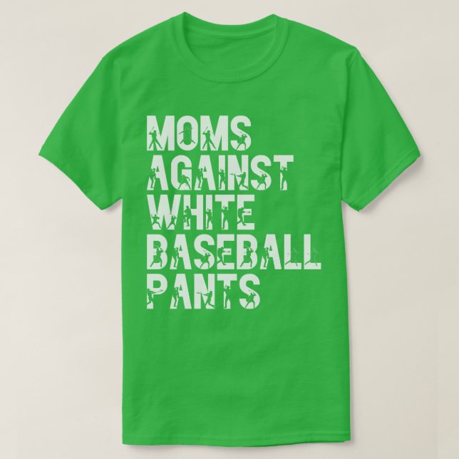 Moms Against White Baseball Pants 21 T-Shirt (Design Front)