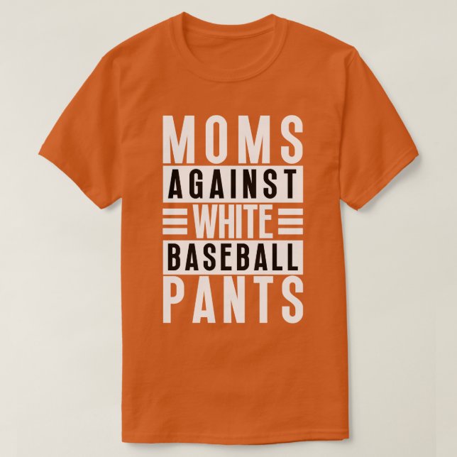 Moms Against White Baseball Pants 23 T-Shirt (Design Front)