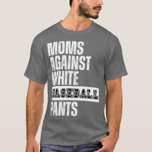 Moms Against White Baseball Pants 30 T-Shirt