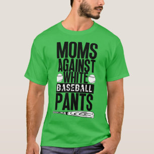 Moms Against White Baseball Pants 38 T-Shirt