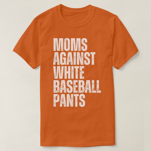 Moms Against White Baseball Pants 3 T-Shirt (Design Front)