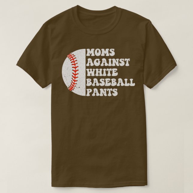 Moms Against White Baseball Pants 5 T-Shirt (Design Front)