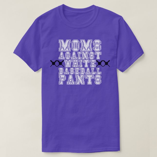Moms Against White Baseball Pants 6 T-Shirt (Design Front)