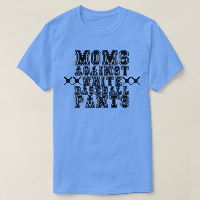Moms Against White Baseball Pants 9 T-Shirt (Design Front)
