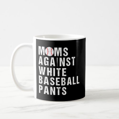 Moms Against White Baseball Pants Baseball Mom Coffee Mug