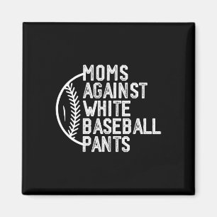 Moms Against White Baseball Pants Baseball Mom Mot Magnet