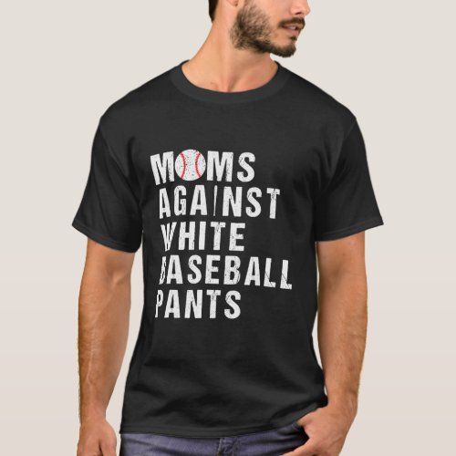 Moms Against White Baseball Pants Baseball Mom T_Shirt