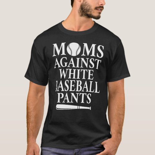 Moms Against White Baseball Pants Design T_Shirt
