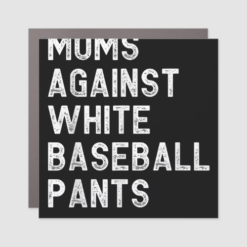 Moms Against White Baseball Pants _ Funny Baseball Car Magnet