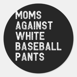 Moms Against White Baseball Pants - Funny Baseball Classic Round Sticker