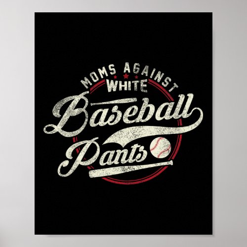 Moms Against White Baseball Pants Funny Baseball M Poster