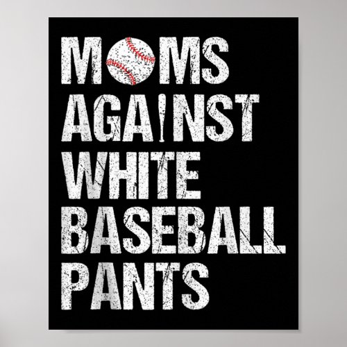 Moms Against White Baseball Pants Funny Baseball M Poster