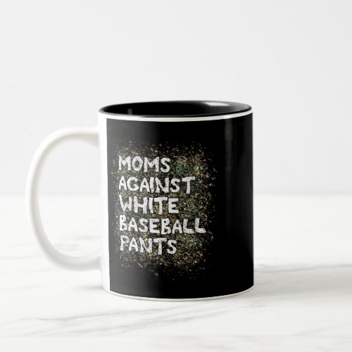 Moms Against White Baseball Pants Funny Baseball M Two_Tone Coffee Mug