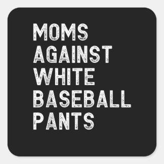 Moms Against White Baseball Pants - Funny Baseball Square Sticker