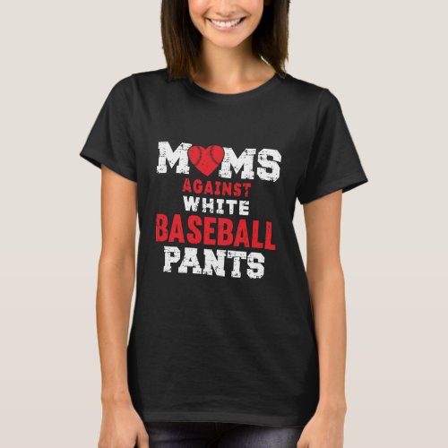 Moms Against White Baseball Pants Funny Baseball T_Shirt