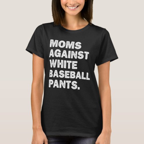 Moms Against White Baseball Pants Funny Vintage T_Shirt