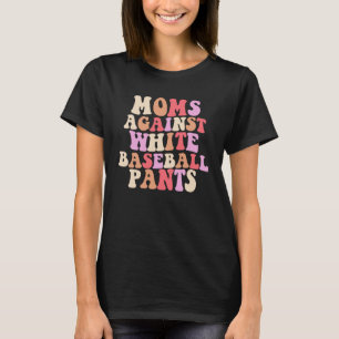 Moms Against White Baseball Pants Groovy Costume T-Shirt