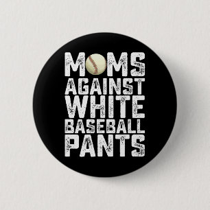 Moms Against White Baseball Pants Mother's Day Button