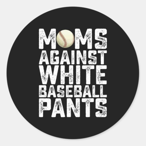 Moms Against White Baseball Pants Mothers Day Classic Round Sticker