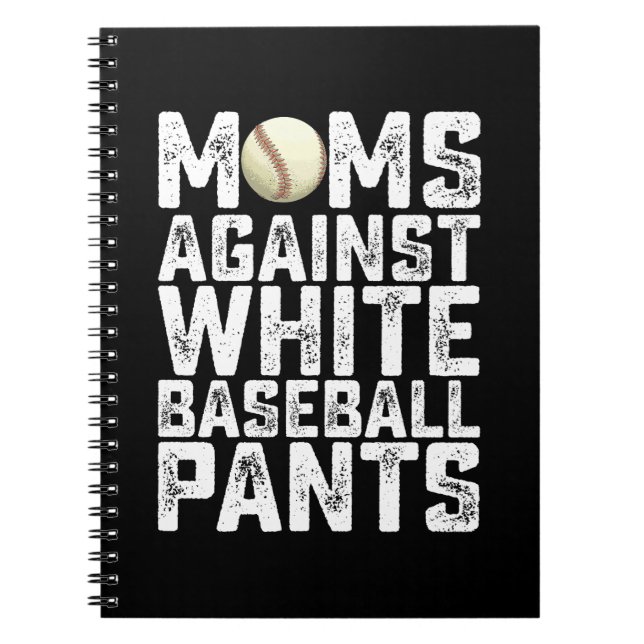 Moms Against White Baseball Pants Mother's Day Notebook (Front)