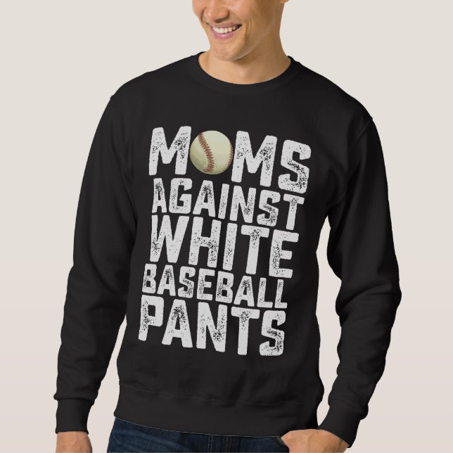 Moms Against White Baseball Pants Mother's Day Sweatshirt (Front)