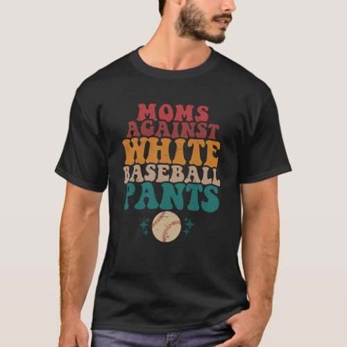 Moms Against White Baseball Pants Retro Groovy Bas T_Shirt