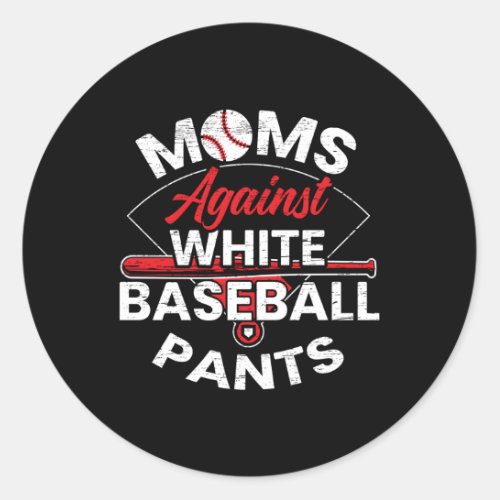 Moms Against White Baseball Pants Sport Mothers Da Classic Round Sticker