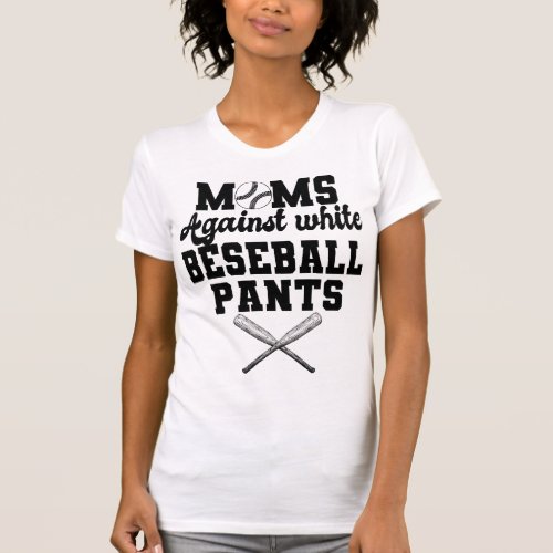 Moms Against White Baseball Pants T_Shirt