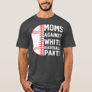 Moms Against White Baseball Pants T-Shirt