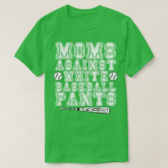 Moms Against White Baseball Pants T-Shirt (Design Front)