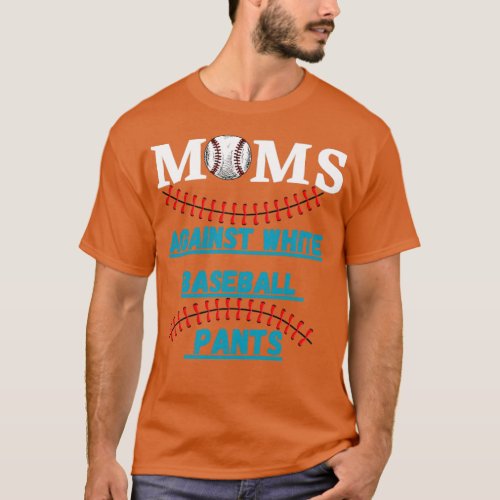 Moms Against White Baseball Pants  T_Shirt