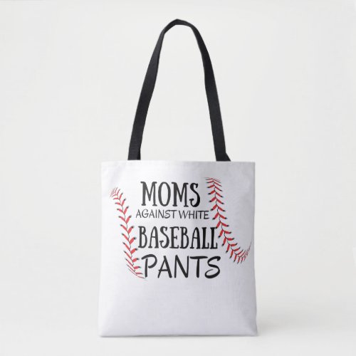 Moms Against White baseball Pants Tote Bag